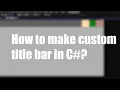 Create a Custom Title Bar - C Windows Forms Tutorial