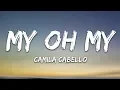 Download Lagu Camila Cabello - My Oh My (Lyrics) ft. DaBaby