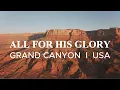 Download Lagu All for His Glory - Grand Canyon, USA I 6hr Piano Hymns \u0026 Bible Verses