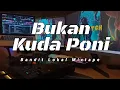 Download Lagu Bukan Kuda Poni - Bandit Breaks Mixtape