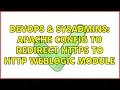 DevOps SysAdmins apache config to redirect https to http weblogic module