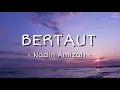 Nadin Amizah - Bertaut (Lirik Lagu) | Keras Kepalaku Sama Denganmu Caraku Marah Caraku Tersenyum