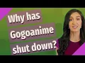 Why has Gogoanime shut down