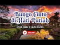 Download Lagu BUNGO CINTO DI HATI PUTIAH - LIRIK COVER