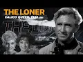 Full Episode, The Lonely Calico Queen, The Loner, 1965