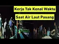 Lagu Kerja Tak Kenal Waktu Saat Air Laut Pasang Di Muara Pegatan Kalimantan Tengah