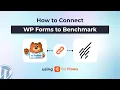 How to Connect WP Forms to Benchmark Using Bit Flows Step-by-Step WordPress Automation Tutorial