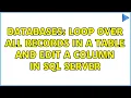 Databases Loop over all records in a table and edit a column in SQL Server