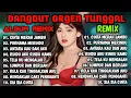 Lagu DANGDUT ORGEN TUNGGAL REMIX ALBUM LAGU VIRAL |ENAK UNTUK TEMAN KERJA 