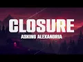 Asking Alexandria - Closure (Lyrics)