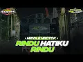 DJ RINDU HATIKU RINDU MIDDLE NROTOK