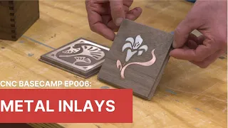 CNC Basecamp Ep006: Metal Inlays