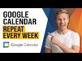 How To Make Google Calendar Repeat Every Week Easy Guide