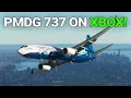 THE WAIT IS OVER The PMDG Boeing 737 Arrives on the XBOX