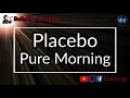 Download Lagu Placebo - Pure Morning (Karaoke)