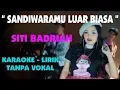 Siti Badriah - Sandiwaramu Luar Biasa ( Karaoke - Lirik - Tanpa Vokal )
