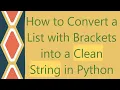 How to Convert a List with Brackets into a Clean String in Python