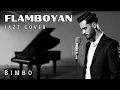 Lagu FLAMBOYAN - JAZZ COVER || BIMBO 