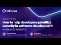 How to help developers prioritize security in software development GitHub InFocus