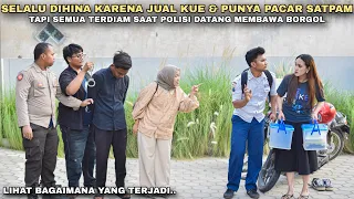 SELALU DIHINA KARENA JUAL KUE & PUNYA PACAR SATPAM TAPI SEMUA TERDIAM SAAT INTEL POLISI BAWAK BORGOL
