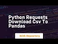 python requests download csv to pandas