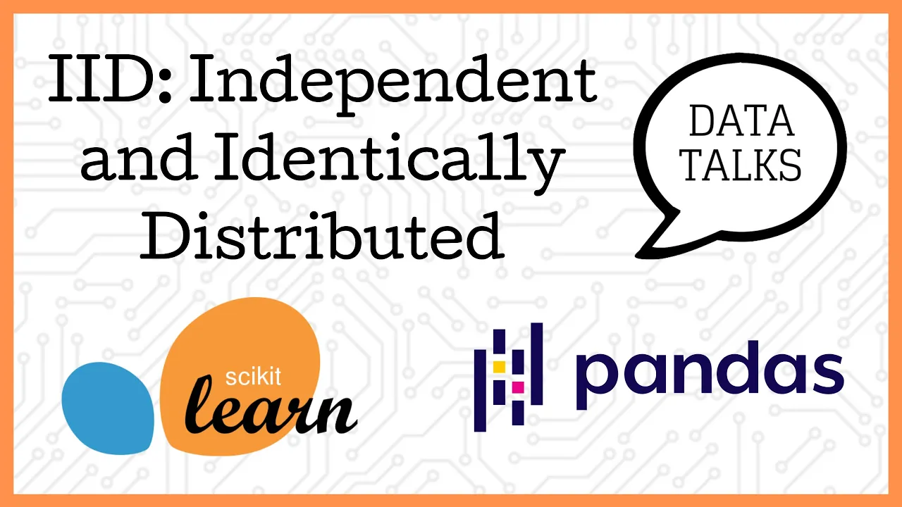 IID: Independent and Identically Distributed