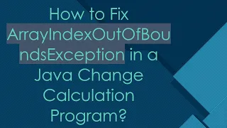 How to Fix ArrayIndexOutOfBoundsException in a Java Change Calculation Program