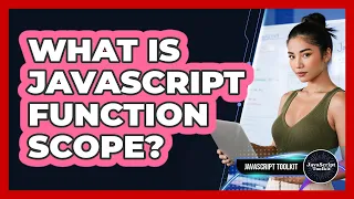 What Is JavaScript Function Scope - JavaScript Toolkit