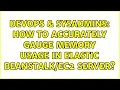 DevOps SysAdmins How to accurately gauge memory usage in Elastic server