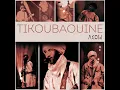 Ligh Ezzaman - Tikoubaouine
