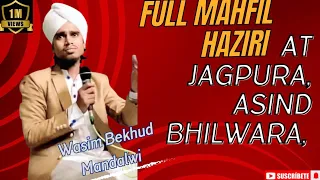 full mahfil haziri at jagpura asind bhilwara wasim bekhud mandalwi