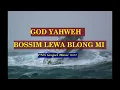 Download Lagu Oh YAHWEH Bossim Lewa blong Mi-Lyrics(PNG Gospel Music 2022)