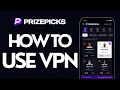 How to use VPN with PrizePicks 2024