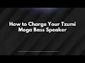 How to Charge Your Tzumi Mega Bass Speaker