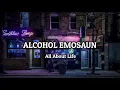 Download Lagu All About Life - Alcohol emosaun (lyrics) 🎵