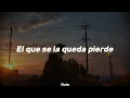 El que se la queda pierde - Khea, Luck Ra ; Letra