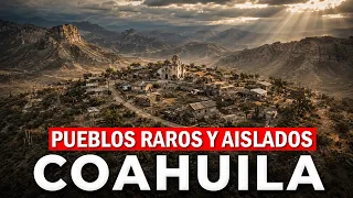 13 Most Bizarre and Isolated Towns in Coahuila