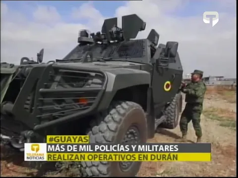 Mas de mil policias y militares realizan operativos en Durán