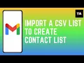 How to Import a CSV List to Create a Contact List in Gmail