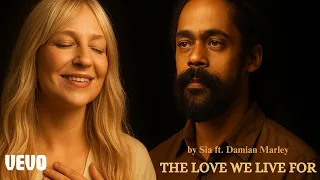 sia u0026 damian marley the love we live for 2025 official music video 