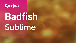 Badfish - Sublime Karaoke Version KaraFun