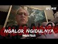 Download Lagu NGALOR NGIDULNYA IWAN FALS - TIMUR TENGAH II | EPS. 55