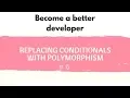 Become a better developer Replacing conditionals with Polymorphism problem