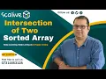 Intersection of Two Sorted Array DSA Placement Series