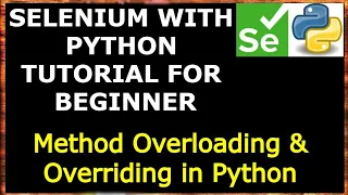 Method Overloading Method Overriding in Python Selenium with Python Tutorial for Beginners