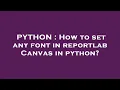 PYTHON How to set any font in reportlab Canvas in python