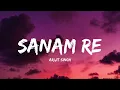 Sanam Re - Arijit Singh (Lyrics) | Lyrical Bam Hindi