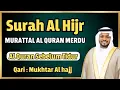 Download Lagu Surah Al Hijr Shiekh Mukhtar Al Hajj - Murotal Al Quran Merdu