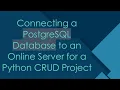 Connecting a PostgreSQL Database to an Online Server for a Python CRUD Project