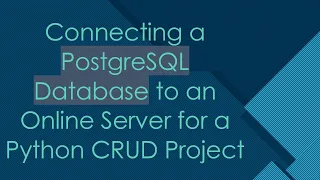 Connecting a PostgreSQL Database to an Online Server for a Python CRUD Project